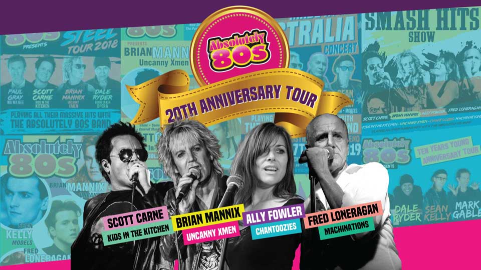 Absolutely 80s 20th Anniversary Tour starring Scott Carne, Brian Mannix, Ally Fowler and Fred Loneragan.